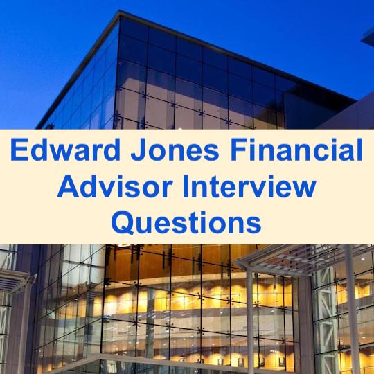Top 4 Edward Jones Financial Advisor Interview Questions
