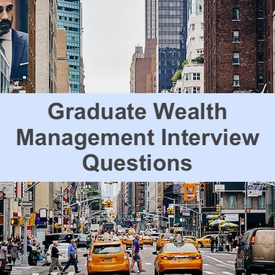 Top 4 Graduate Wealth Management Interview Questions